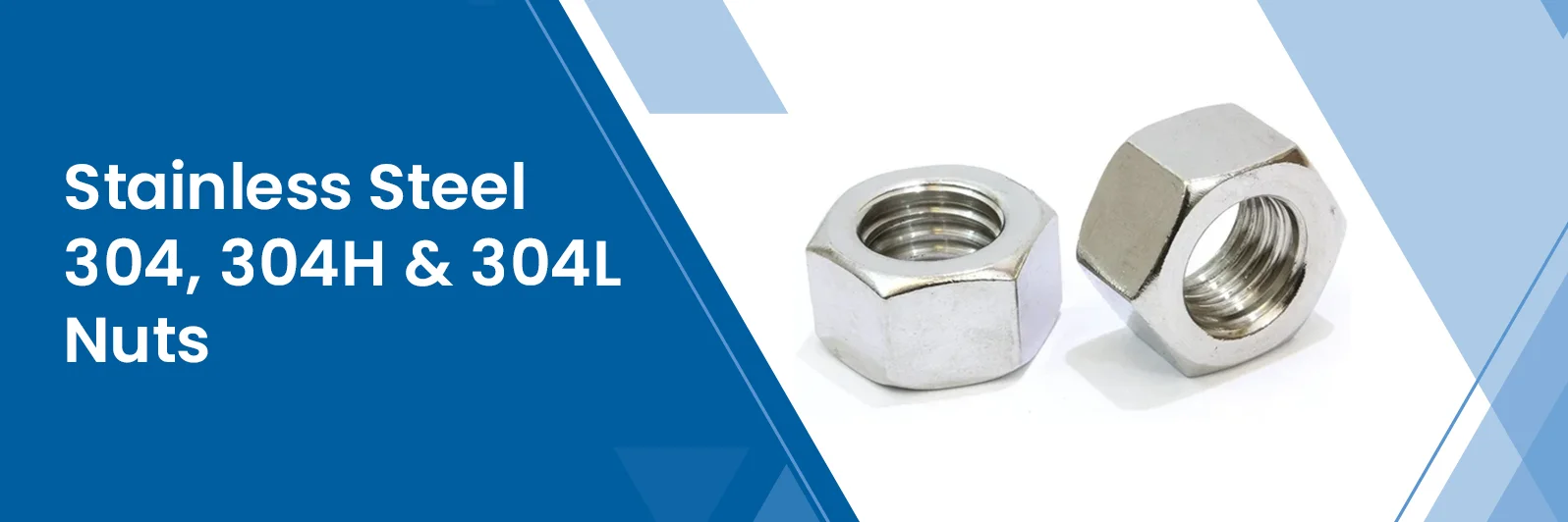 Stainless Steel 304, 304H & 304L Nuts
